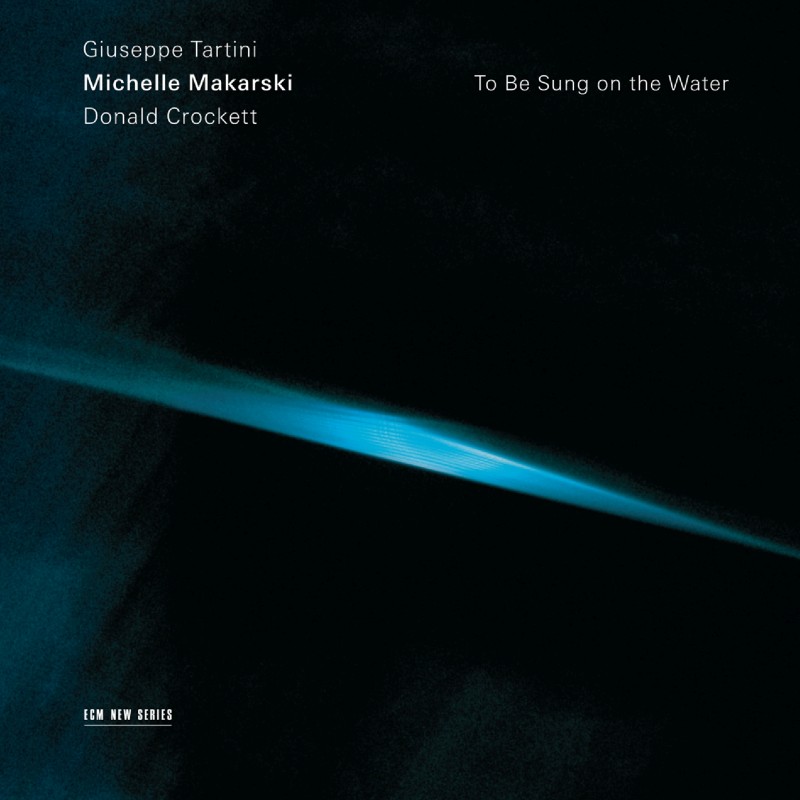 ECM 1871 Michelle Makarski ‘To Be Sung on the Water by Giuseppe Tartini, Donald Crockett’ (2006)