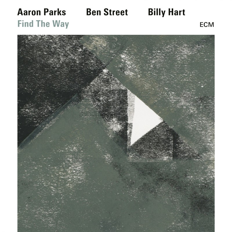 ECM 2489 Aaron Parks, Ben Street, Billy Hart ‘Find The Way’ (2017)